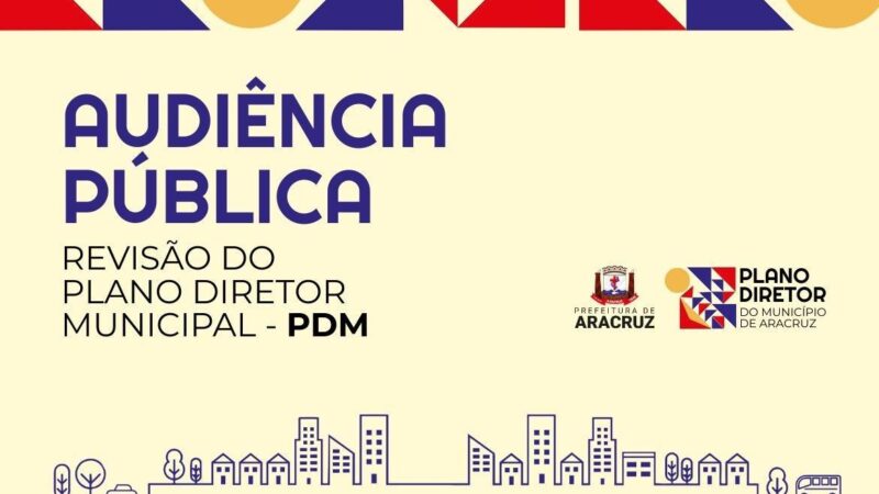 Aracruz inicia revisão do Plano Diretor com audiência pública nesta quarta (17)