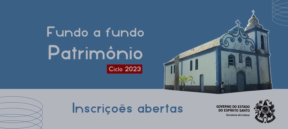 Inscrições estão abertas para edital Fundo a Fundo Patrimônio Ciclo 2023