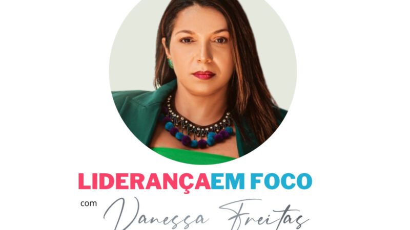 Coluna liderança em foco com Vanessa Freitas